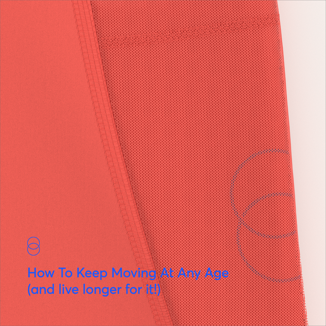 How to keep moving at any age (and live longer for it!)